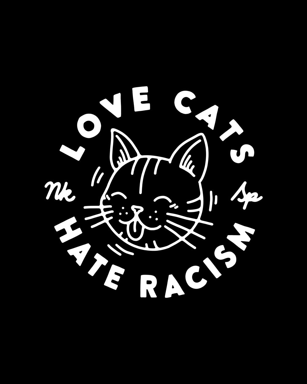 PREORDER: Love Cats Hate Racism Black
